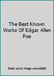 The Best Known Works Of Edgar Allen Poe