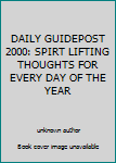 Unknown Binding DAILY GUIDEPOST 2000: SPIRT LIFTING THOUGHTS FOR EVERY DAY OF THE YEAR Book