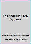 Unknown Binding The American Party Systems Book
