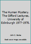 Hardcover The Human Mystery. The Gifford Lectures, University of Edinburgh 1977-1978. Book