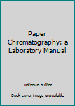 Unknown Binding Paper Chromatography: a Laboratory Manual Book
