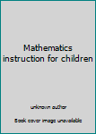 Unknown Binding Mathematics instruction for children Book