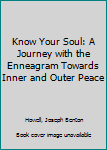 Paperback Know Your Soul: A Journey with the Enneagram Towards Inner and Outer Peace Book
