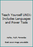 Paperback Teach Yourself UNIX: Includes Languages and Power Tools Book