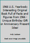 Paperback 1966 U.S. Yearbook: Interesting Original Book Full of Facts and Figures from 1966 - Unique Birthday Gift or Anniversary Present Idea! Book