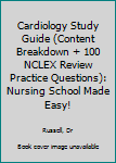 Paperback Cardiology Study Guide (Content Breakdown + 100 NCLEX Review Practice Questions): Nursing School Made Easy! Book