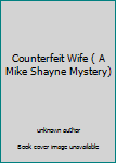 Unknown Binding Counterfeit Wife ( A Mike Shayne Mystery) Book