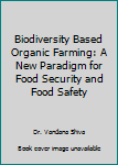 Paperback Biodiversity Based Organic Farming: A New Paradigm for Food Security and Food Safety Book