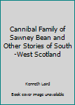 Paperback Cannibal Family of Sawney Bean and Other Stories of South-West Scotland Book