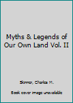 Myths & Legends of Our Own Land Vol. II