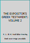 Hardcover THE EXPOSITOR'S GREEK TESTAMENT; VOLUME 2 Book