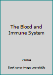 The Blood and Immune System - Book  of the Your Body, Your Health