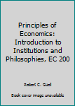 Paperback Principles of Economics: Introduction to Institutions and Philosophies, EC 200 Book