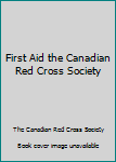 Unknown Binding First Aid the Canadian Red Cross Society Book