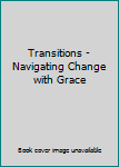 Paperback Transitions - Navigating Change with Grace Book