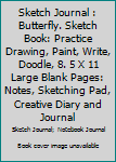 Paperback Sketch Journal : Butterfly. Sketch Book: Practice Drawing, Paint, Write, Doodle, 8. 5 X 11 Large Blank Pages: Notes, Sketching Pad, Creative Diary and Journal Book