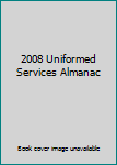 Uniformed Services Almanac 2006 (Uniformed Services Almanac)