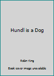 Hardcover Hundl is a Dog Book