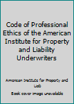 Paperback Code of Professional Ethics of the American Institute for Property and Liability Underwriters Book