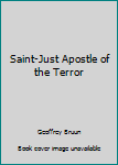 Hardcover Saint-Just Apostle of the Terror Book