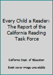 Paperback Every Child a Reader: The Report of the California Reading Task Force Book