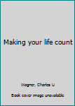 Unknown Binding Making your life count Book