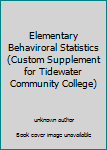 Unknown Binding Elementary Behaviroral Statistics (Custom Supplement for Tidewater Community College) Book