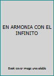 Unknown Binding EN ARMONIA CON EL INFINITO Book