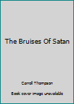 Paperback The Bruises Of Satan Book
