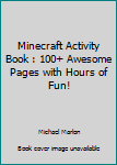 Minecraft Activity Book : 100+ Awesome Pages with Hours of Fun!