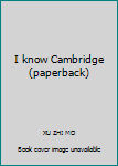 I know Cambridge (paperback)
