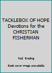 Unknown Binding TACKLEBOX OF HOPE Devotions for the CHRISTIAN FISHERMAN Book