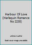 Unknown Binding Harbour Of Love (Harlequin Romance No 2230) Book