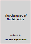 Hardcover The Chemistry of Nucleic Acids Book