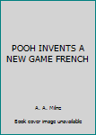 POOH INVENTS A NEW GAME FRENCH