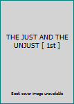 Hardcover THE JUST AND THE UNJUST [ 1st ] Book