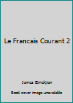 Unknown Binding Le Francais Courant 2 Book