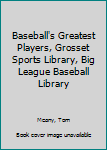 Hardcover Baseball's Greatest Players, Grosset Sports Library, Big League Baseball Library Book