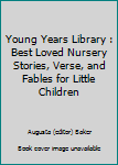 Hardcover Young Years Library : Best Loved Nursery Stories, Verse, and Fables for Little Children Book