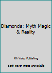 Hardcover Diamonds: Myth Magic & Reality Book