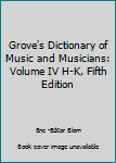 Grove's Dictionary of Music and Musicians: Volume IV H-K, Fifth Edition