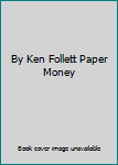 Hardcover By Ken Follett Paper Money Book