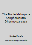 The Noble Mahayana Sangharasutra Dharma-paryaya