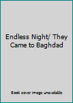 Hardcover Endless Night/ They Came to Baghdad Book