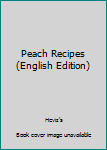 Paperback Peach Recipes (English Edition) Book