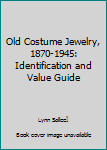 Paperback Old Costume Jewelry, 1870-1945: Identification and Value Guide Book