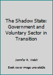 Paperback The Shadow State: Government and Voluntary Sector in Transition Book