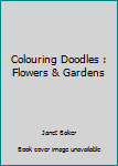 Paperback Colouring Doodles : Flowers & Gardens Book