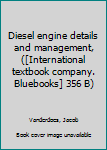 Unknown Binding Diesel engine details and management, ([International textbook company. Bluebooks] 356 B) Book