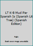 Paperback LT K-B Mud Pie-Spanish Is (Spanish Lit Tree) (Spanish Edition) [Spanish] Book